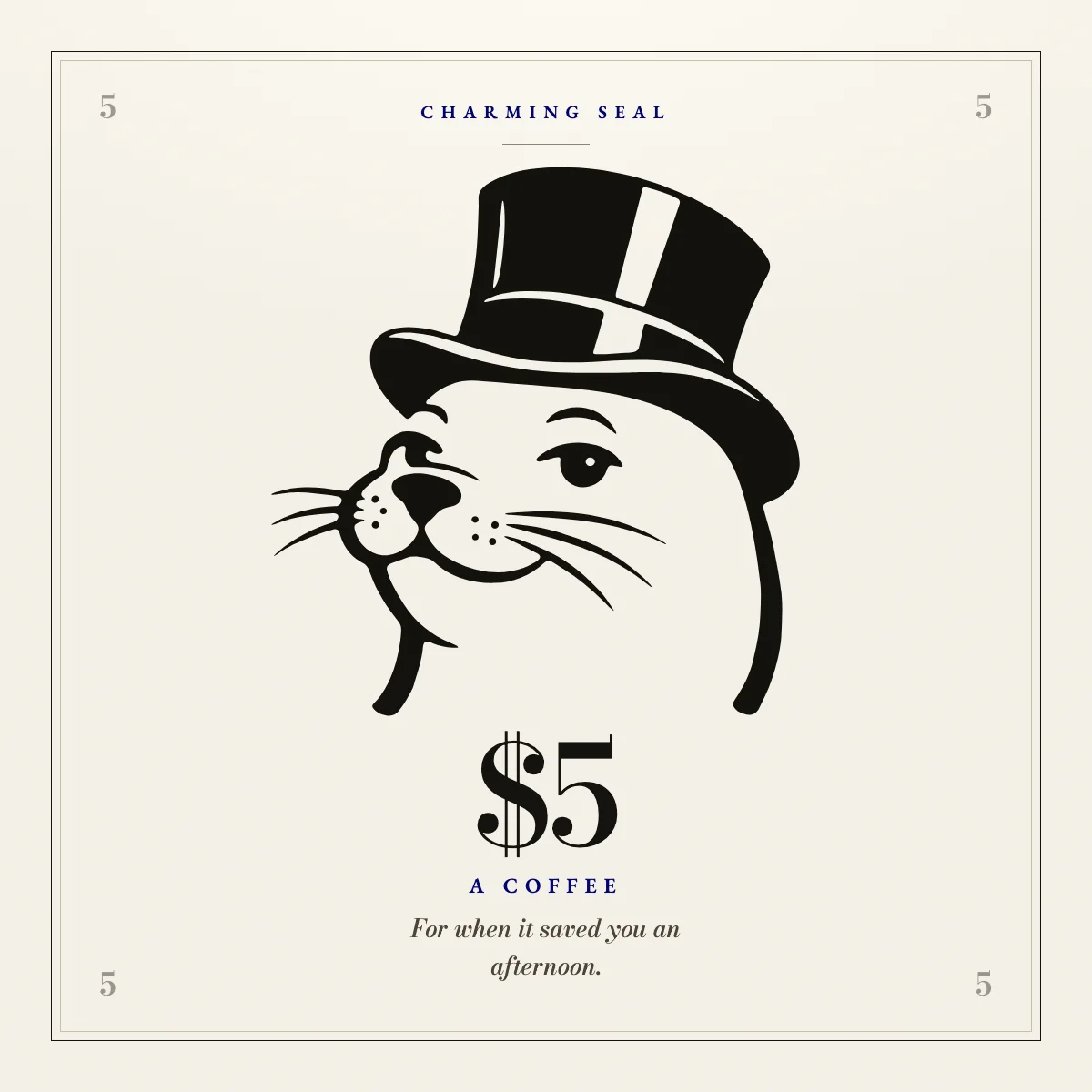 A five dollar note in the Charming Seal house style: the seal in a top hat, engraved in black on ivory.